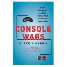 Console Wars: Sega, Nintendo, and the Battle that Defined a Generation Hardcover